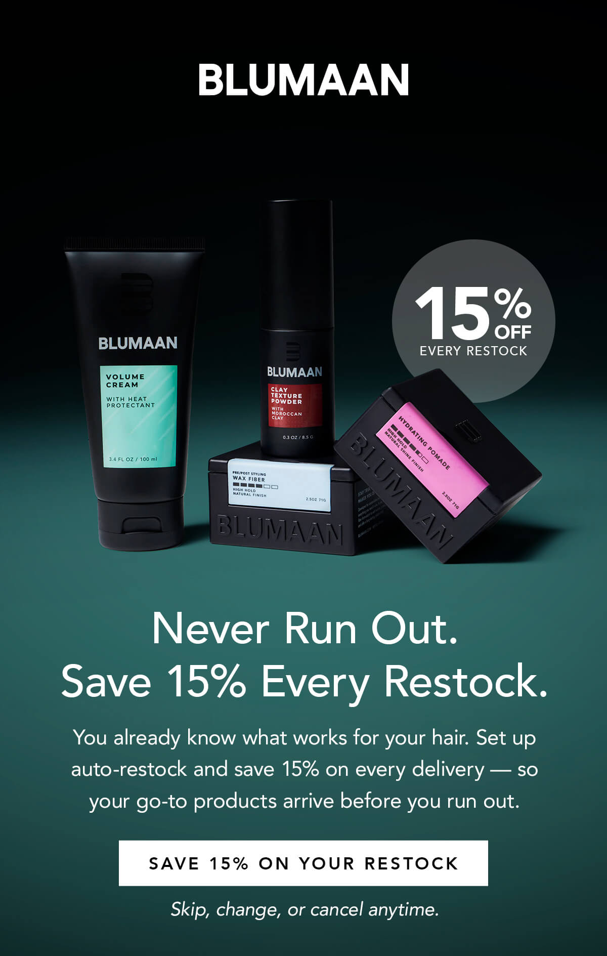Never Run Out. Save 15% Every Restock.