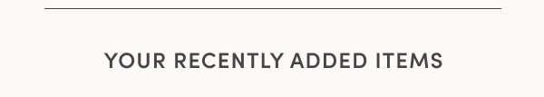 Your Recently Added Items