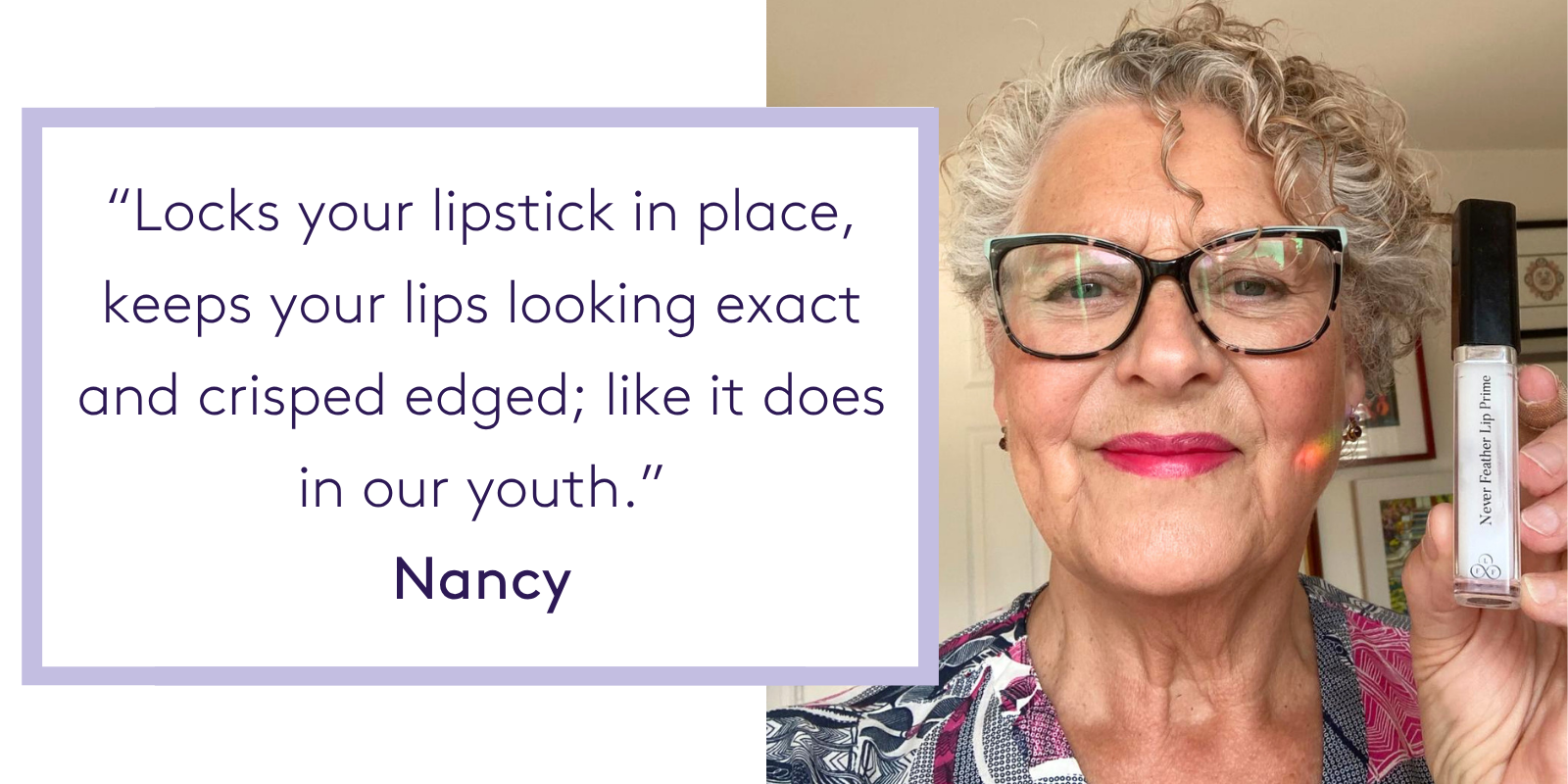 "Locks your lipstick in place, keeps your lips looking exact and crisped edged; like it does in your youth."