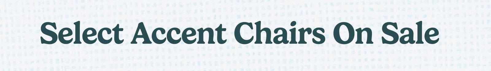 Select Accent Chairs on Sale