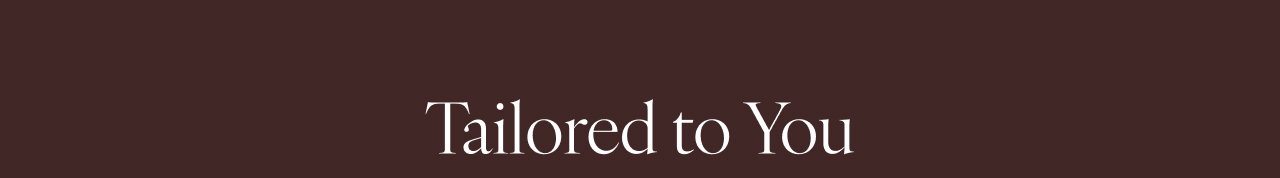 Tailored For You