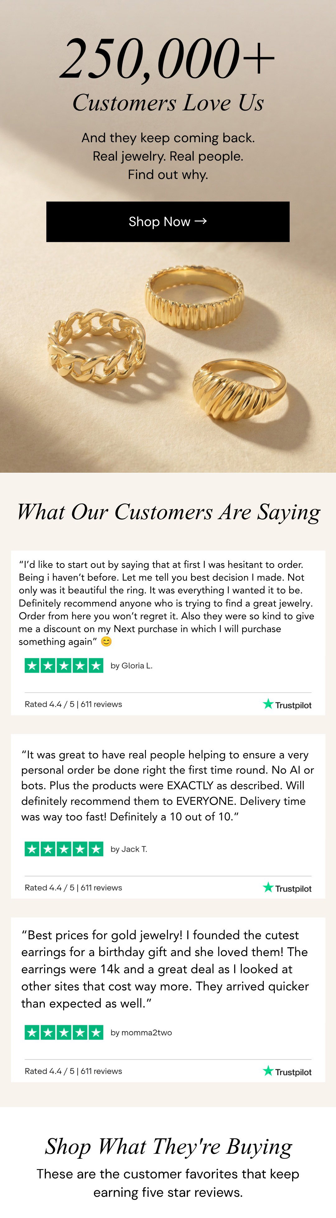 250,000+.  Customers Love Us. And they keep coming back. Real jewelry. Real people. Find out why.