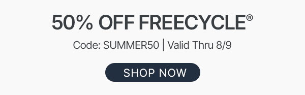 50% off freecycle collection - shop now