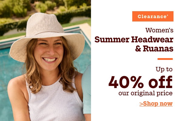 Clearance‡ Women's Summer Headwear + Ruanas Up to 40% off our original price