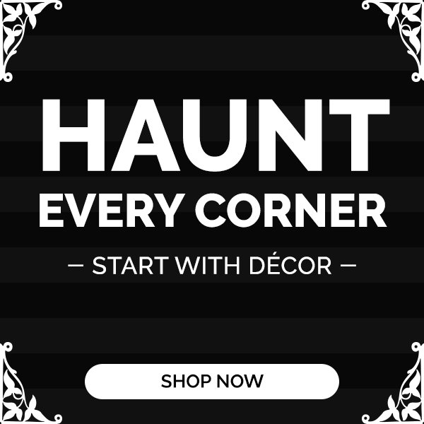 Haunt Every Corner - Start with Decor - Shop Now