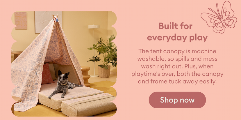 Built for everyday: The tent canopy is machine washable, so spills and mess wash right out.