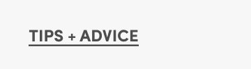 Tips + Advice