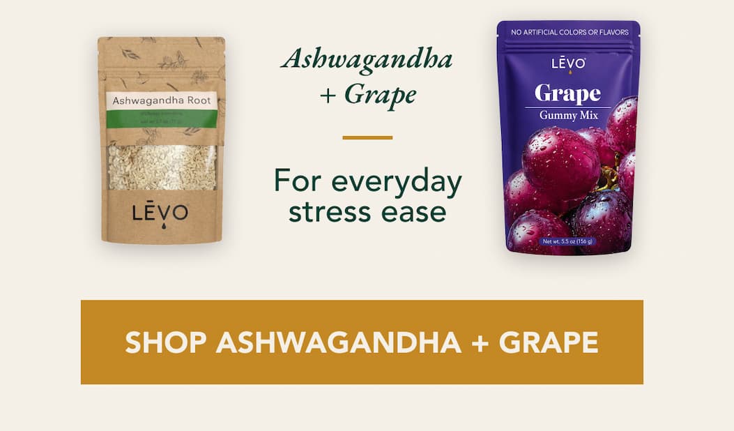 Ashwagandha + Grape  For everyday stress ease [Shop Ashwagandha + Grape]
