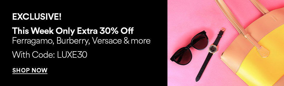 EXCLUSIVE! - THIS WEEK ONLY EXTRA 30% OFF - FERRAGAMO, BURBERRY, VERSACE & MORE - WIDTH CODE: LUXE30 - SHOP NOW >