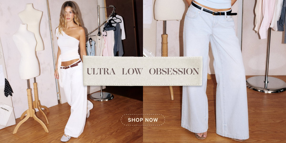 Ultra Low Obsession. Shop now.