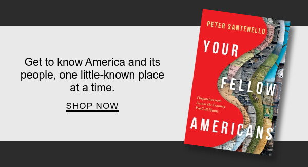 Get to know America and its people, one little-known place at a time. SHOP NOW