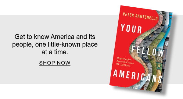 Get to know America and its people, one little-known place at a time. SHOP NOW