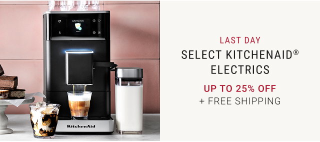 last day Select KitchenAid® Electrics Up to 25% off + FREE SHIPPING