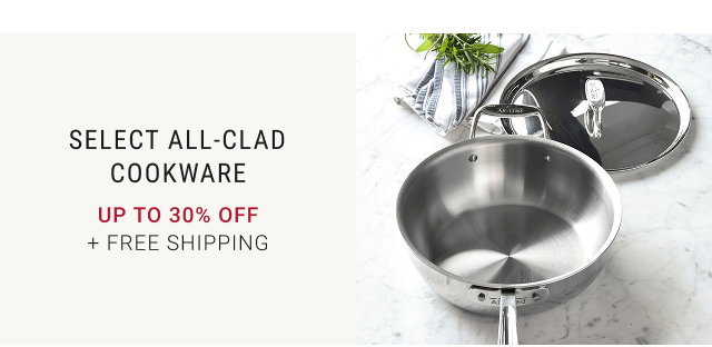Select All-Clad Cookware Up to 30% off + FREE SHIPPING