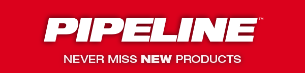 PIPELINE Never Miss New Products