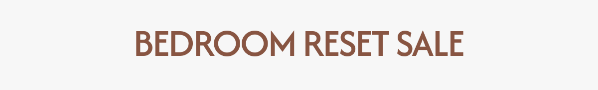 BEDROOM RESET SALE