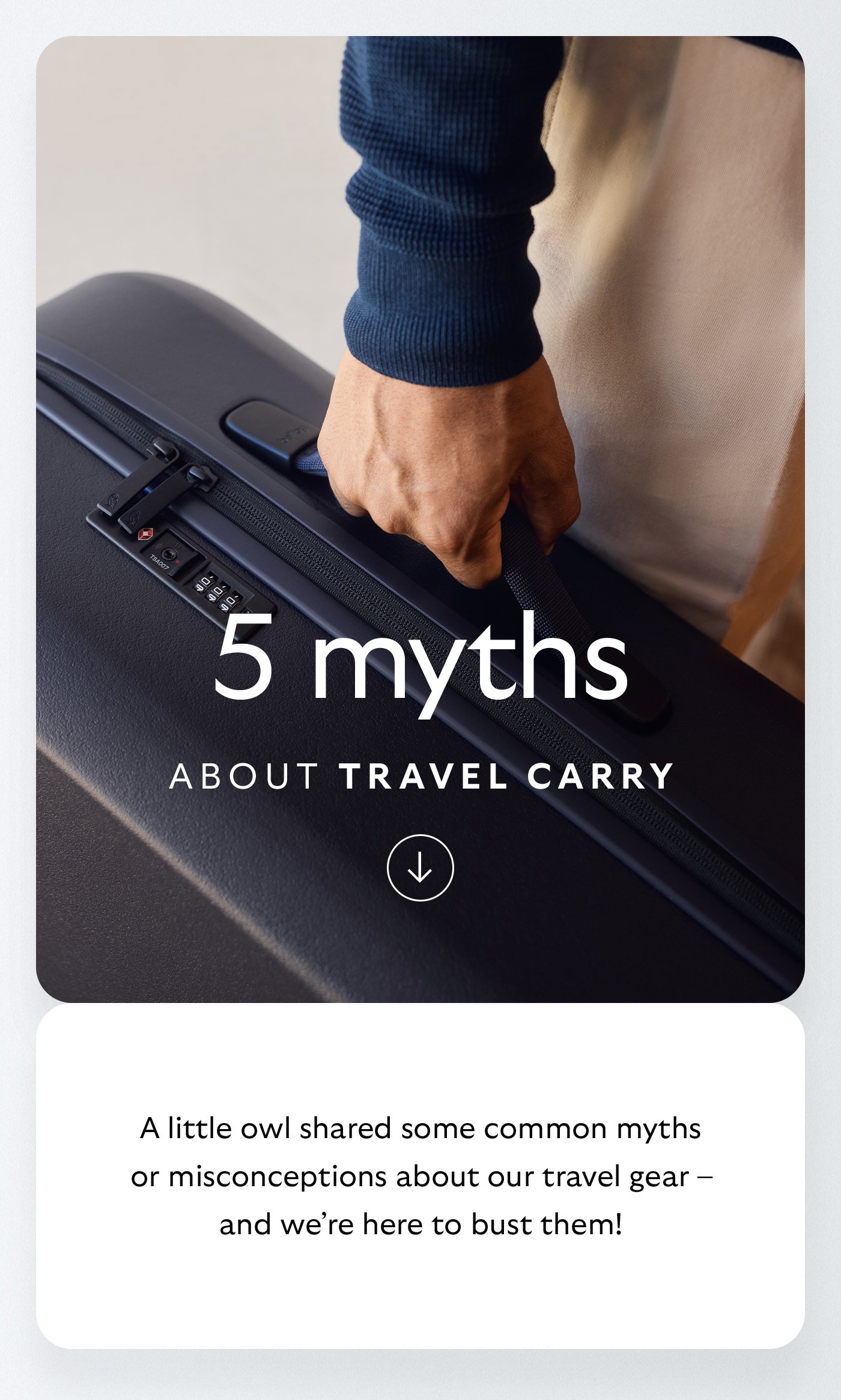 [Header] 5 myths about travel carry [Introduction] A little owl shared some common myths or misconceptions about our travel gear – and we’re here to bust them!