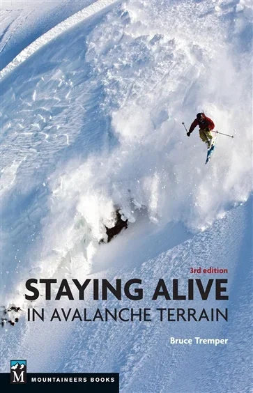 Staying Alive in Avalanche Terrain, 3rd Edition, by Bruce Tremper