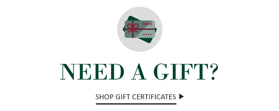 Need a Gift? Shop Gift Certificates