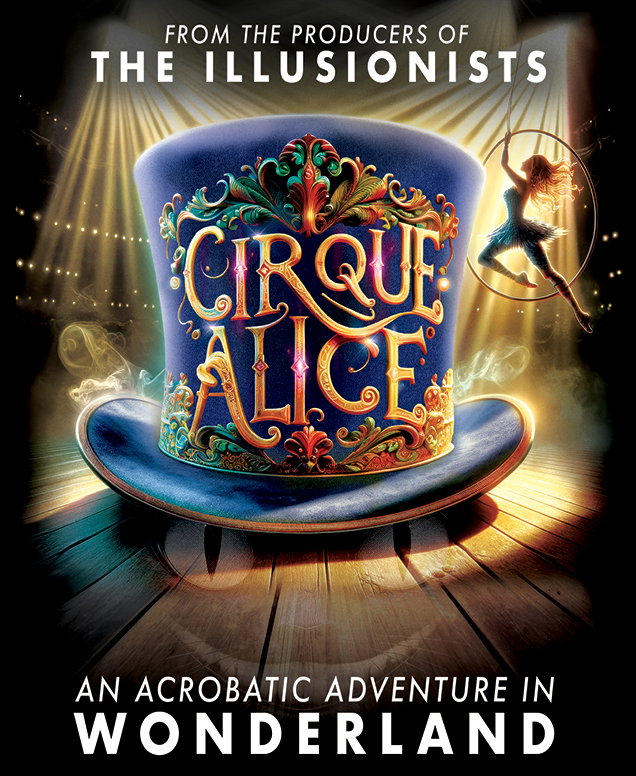 Cirque Alice | From the producers of The Illusionists - An acrobatic adventure in wonderlandnd
