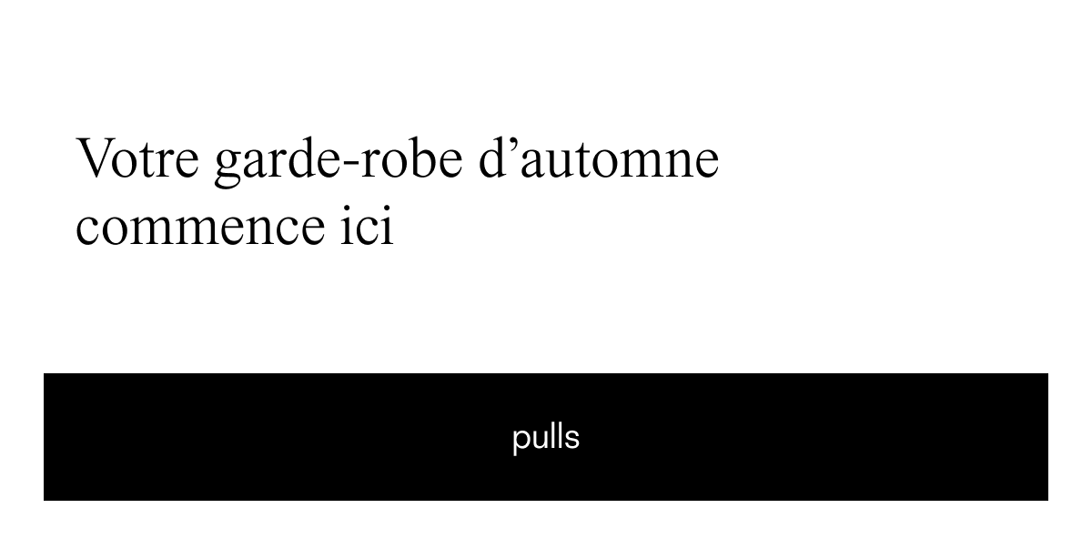 Votre garde-robe d'automne commence ici