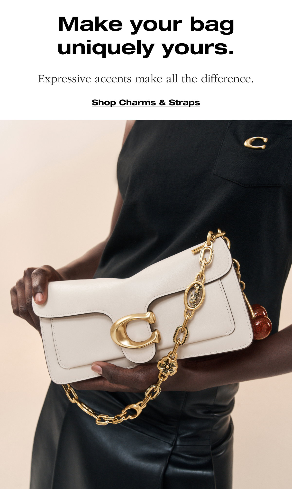 Make your bag uniquely yours. Expressive accents make all the difference. Shop Charms & Straps