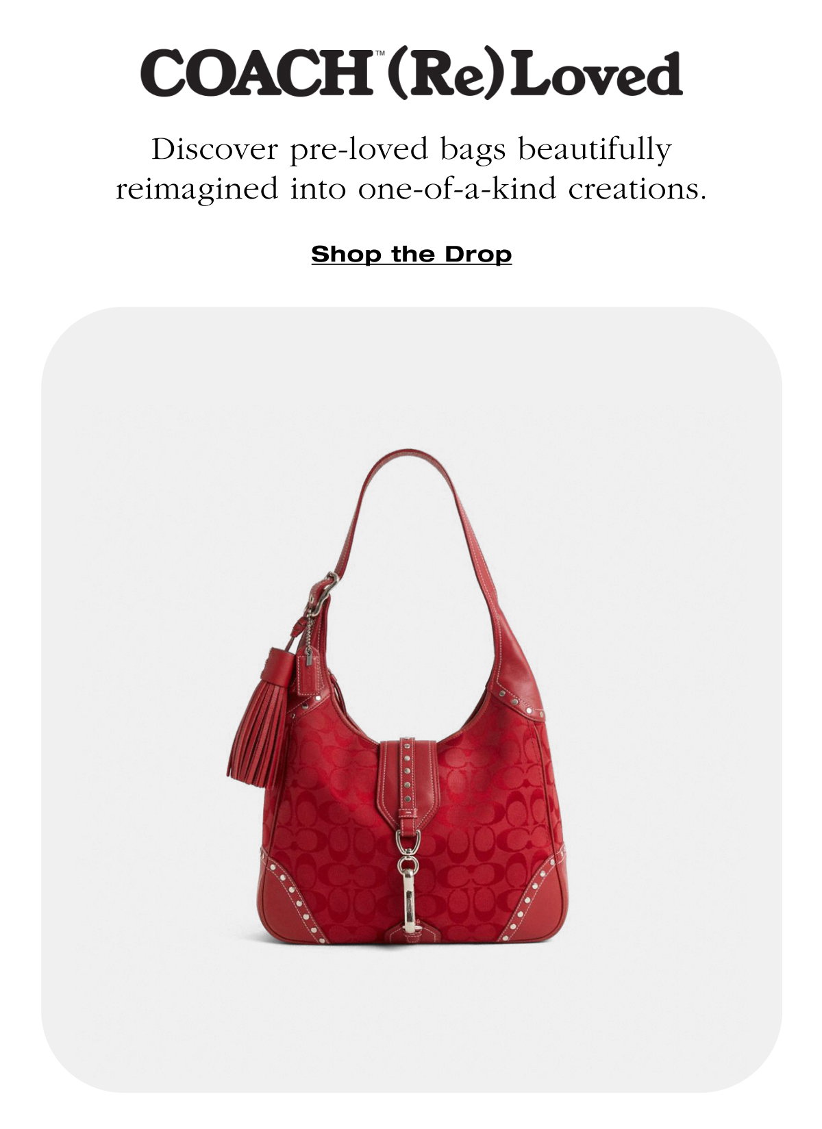 Coach (Re)Loved. Discover pre-loved bags beautifully reimagined into one-of-a-kind creations. Shop the Drop