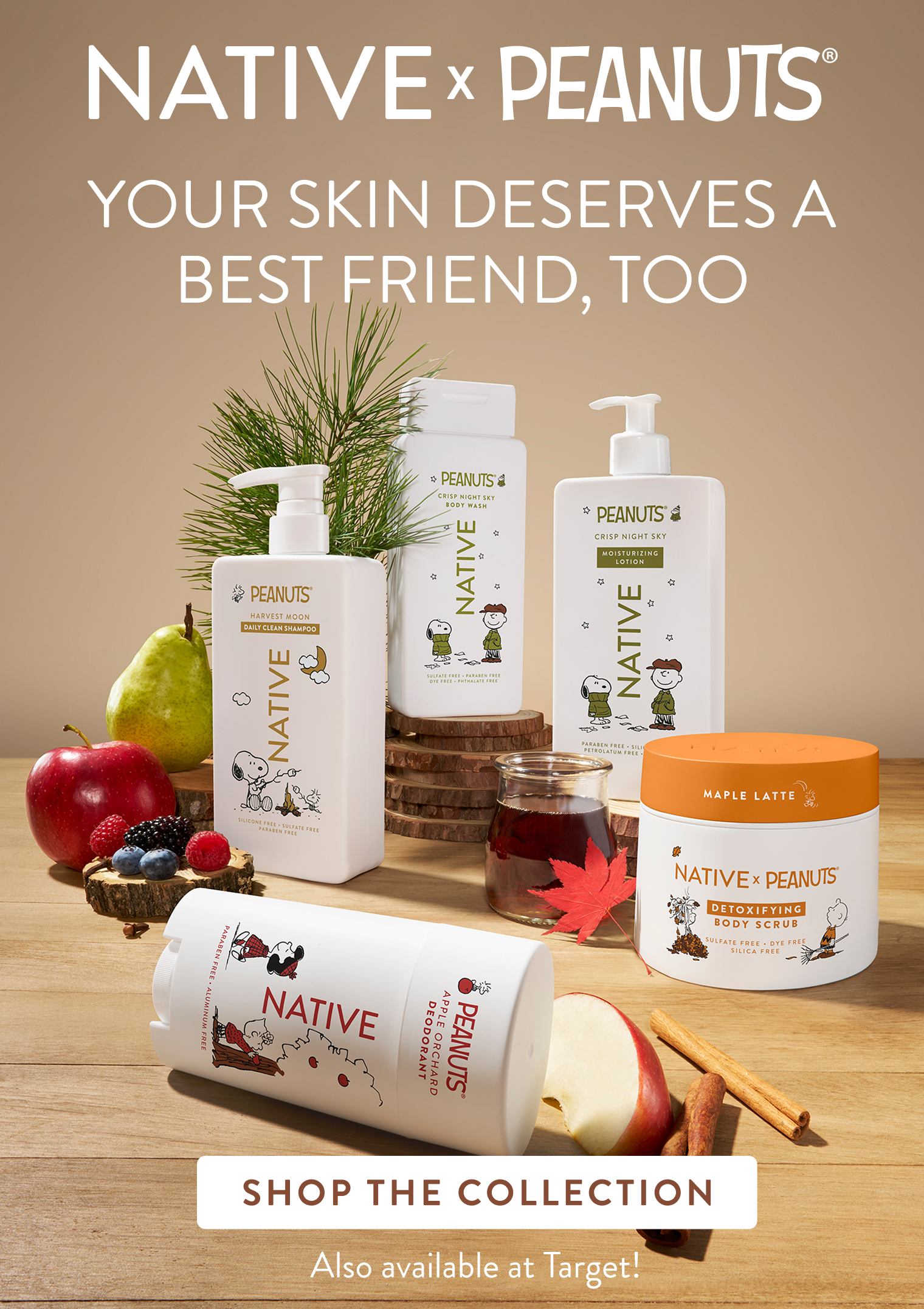 Native Peanuts. Your skin deserves a best friend, too. Shop the collection. Also available at Target
