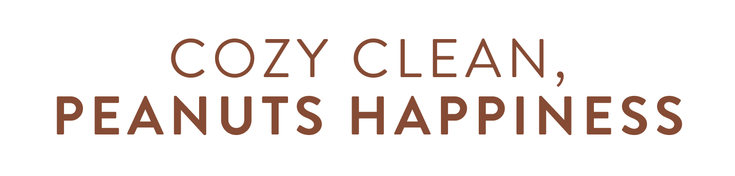 Cozy clean, peanuts happiness