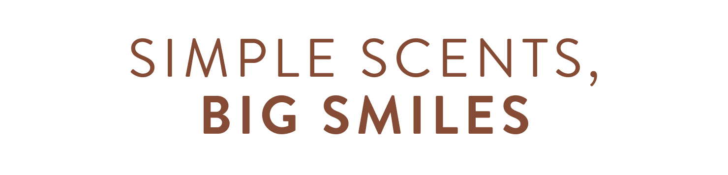 Simple Scents, big smiles.
