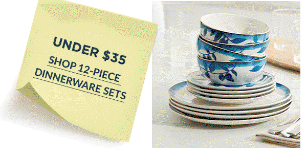 UNDER $35  SHOP 12-PIECE DINNERWARE SETS