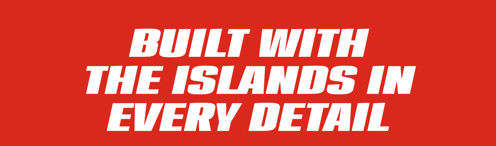 Built With The Islands In Every Detail