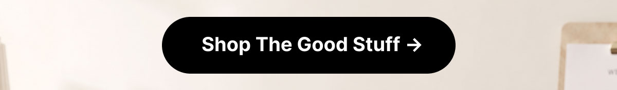 Shop The Good Stuff
