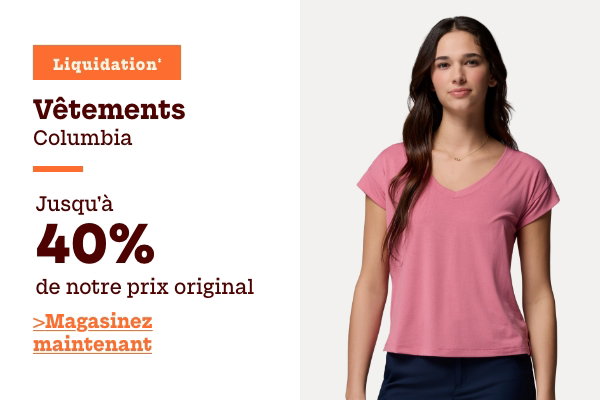 Vêtements Columbia en liquidation jusqu'à 40 % de rabais sur notre prix original
