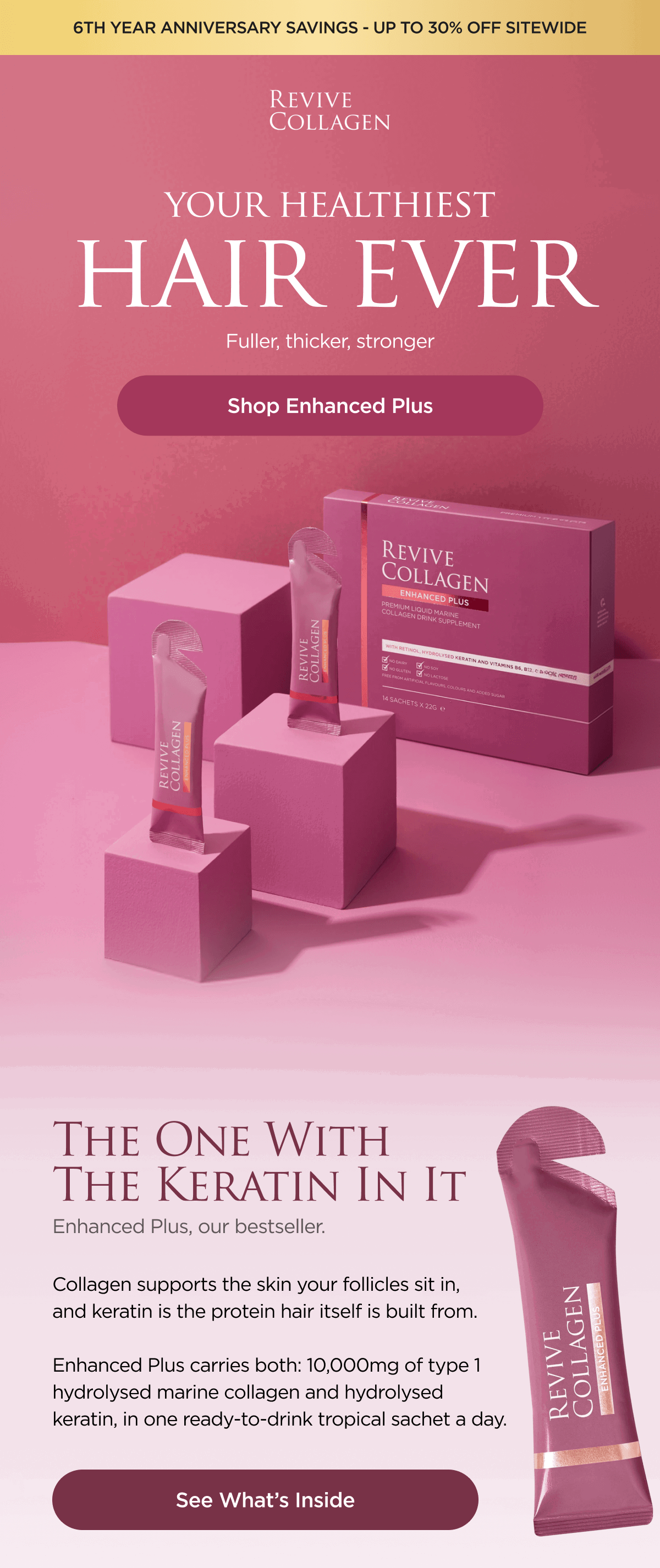 Collagen supports the skin your follicles sit in, and keratin is the protein hair itself is built from.  Enhanced Plus carries both: 10,000mg of type 1 hydrolysed marine collagen and hydrolysed keratin, in one ready-to-drink tropical sachet a day.