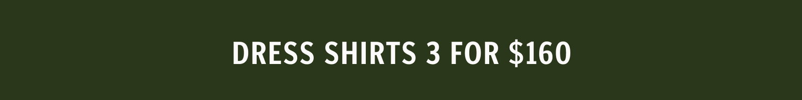 Dress Shirts 3 for $160