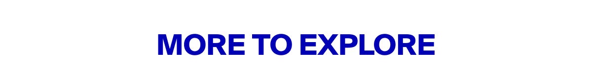 More to Explore
