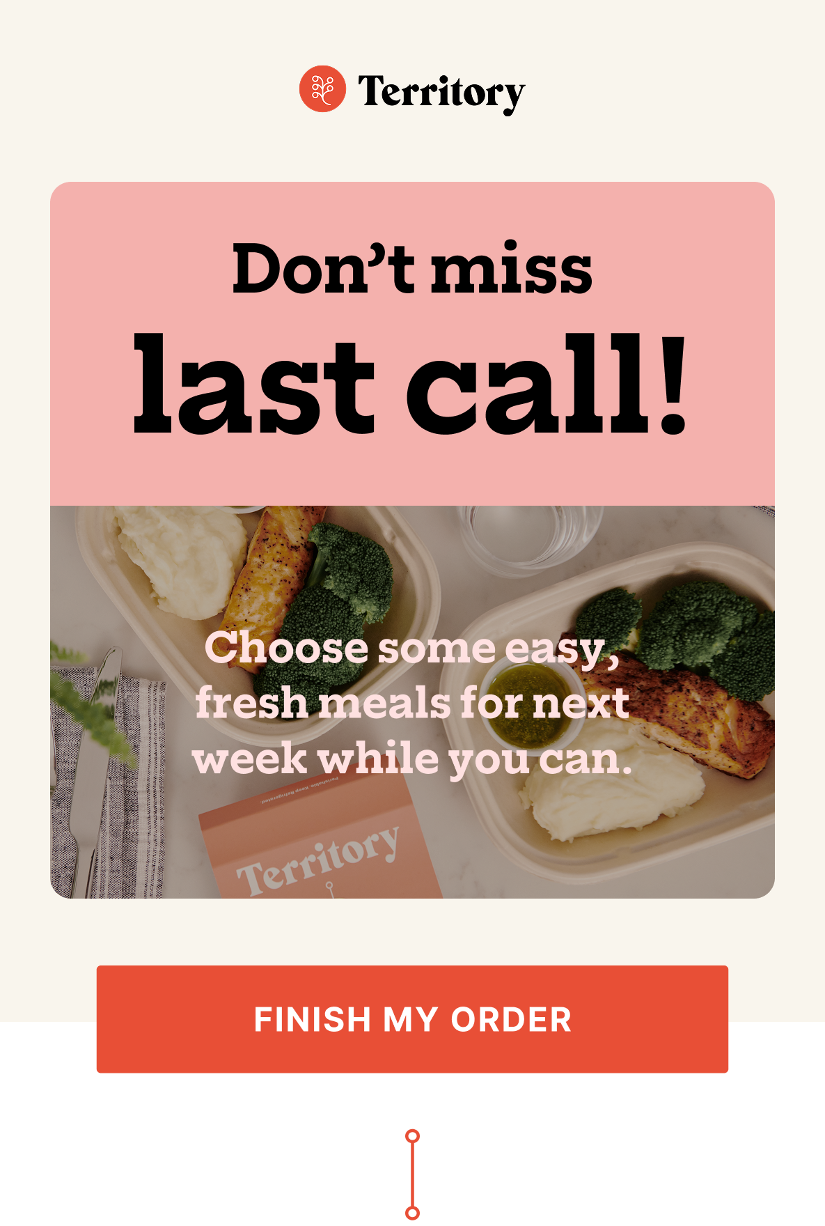 Don't miss last call!  Choose some easy, fresh meals for next week while you can.  [Finish My Order]