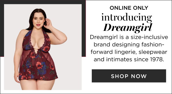 Introducing Dreamgirl. Shop Now