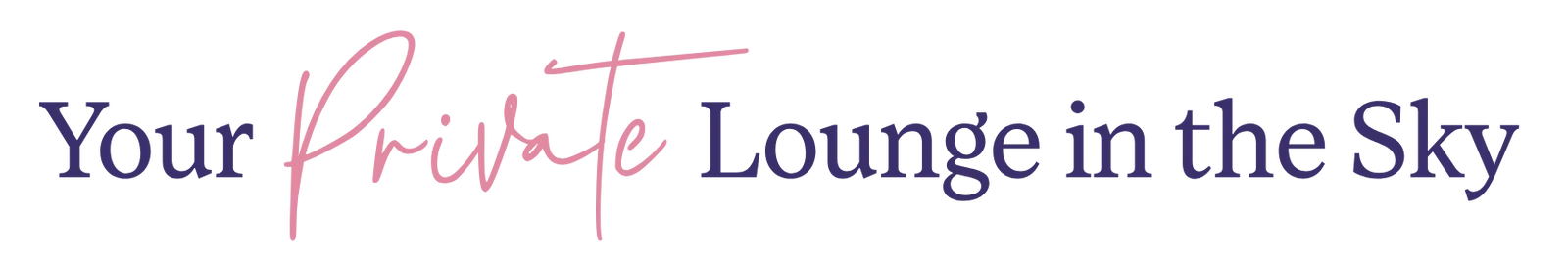 Your Private Lounge in the Sky