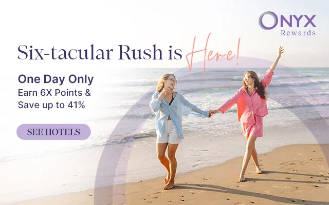 ONYX Rewards - Six-tacular Rush is Here! One Day Only. Earn 6X Points & Save up to 41%