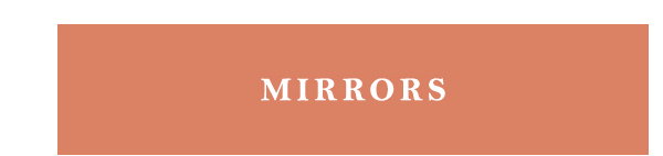 Terracotta rectangular button with white text reading "MIRRORS".