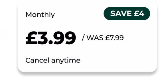 Or a monthly membership for just £3.99 (Save £4)