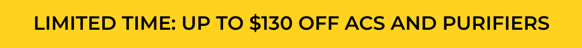 LIMITED TIME: UP TO $130 OFF ACS AND PURIFIERS