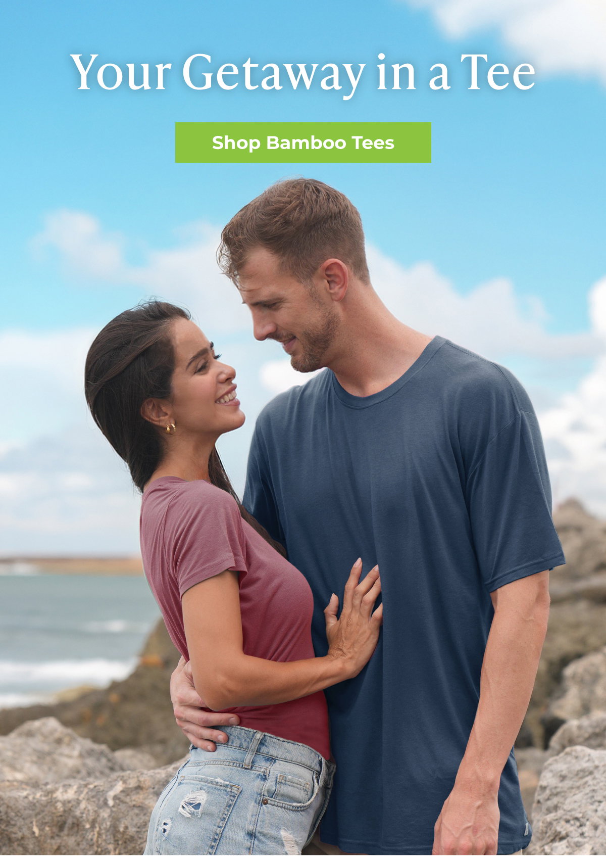 Your Getaway in a Tee. Shop Bamboo Tees.