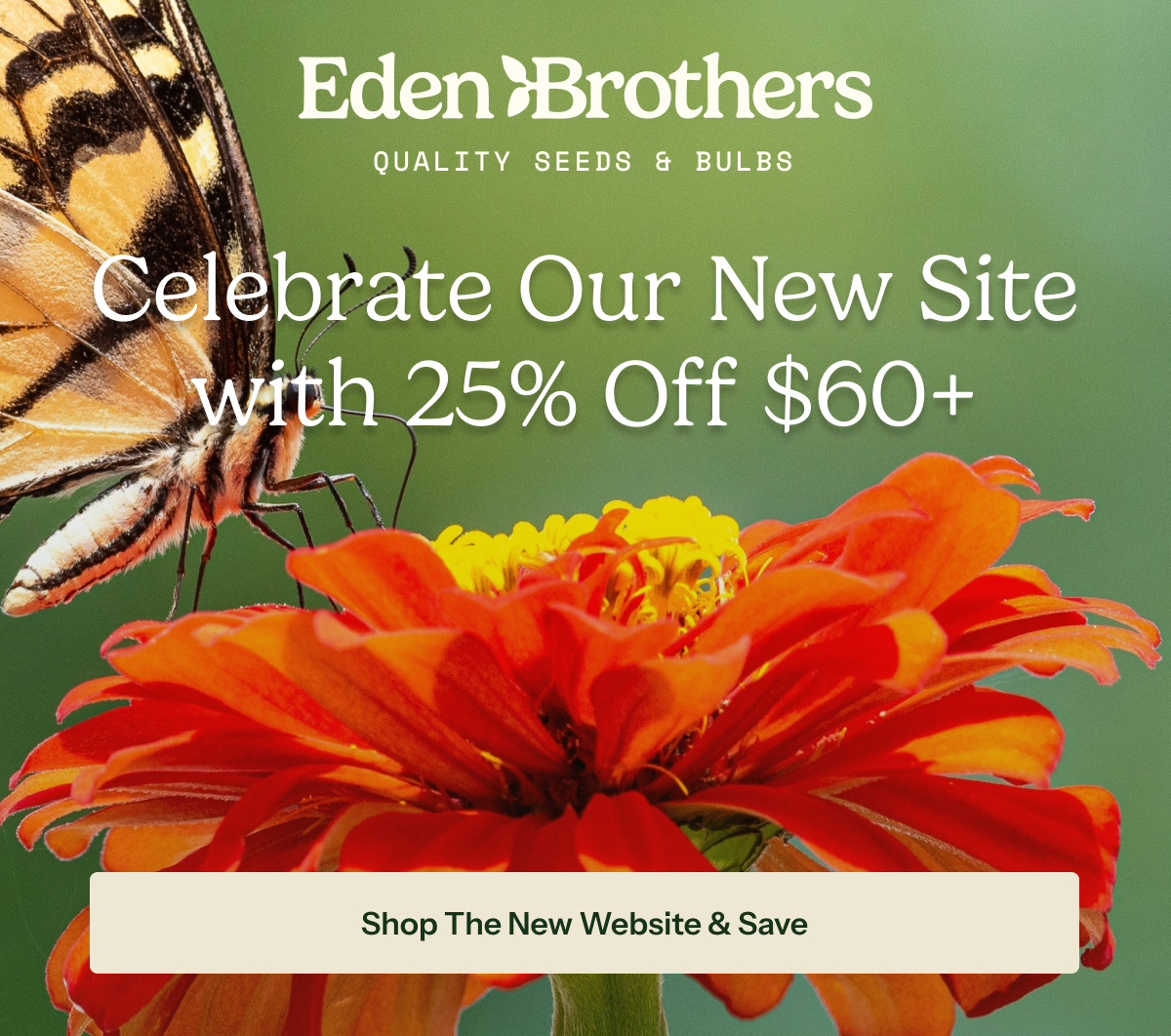 Our New Shopping Experience Has Arrived: For the last year, our team has been reimagining the way you shop with us and how we show up for you. And today, it’s official: our new website and brand experience is ready for you to explore.  Shop the new website and take 25% off your order $60+. Plus – all orders $100+ will receive a free gift. Use code NEWGROWTH at checkout to redeem.