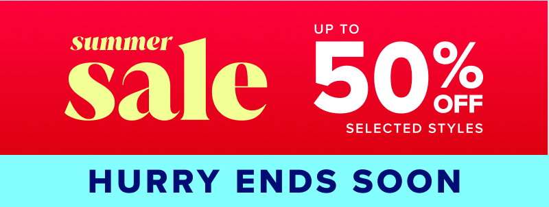 Summer Sale - Up to 50% off selected styles 