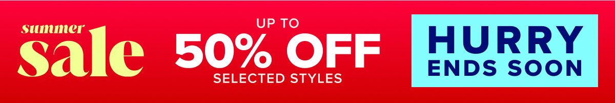 Summer Sale - Up to 50% off selected styles 
