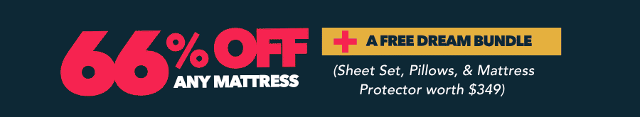 66% off any mattresses + a free dream bundle 