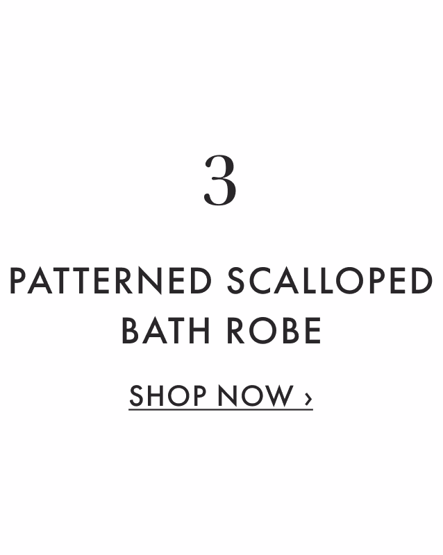 3 - Patterned Scalloped Bath Robe